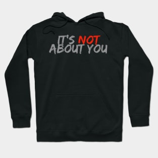 Not About You Hoodie